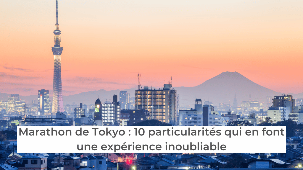 Marathon de Tokyo : 10 particularités d'un marathon inoubliable