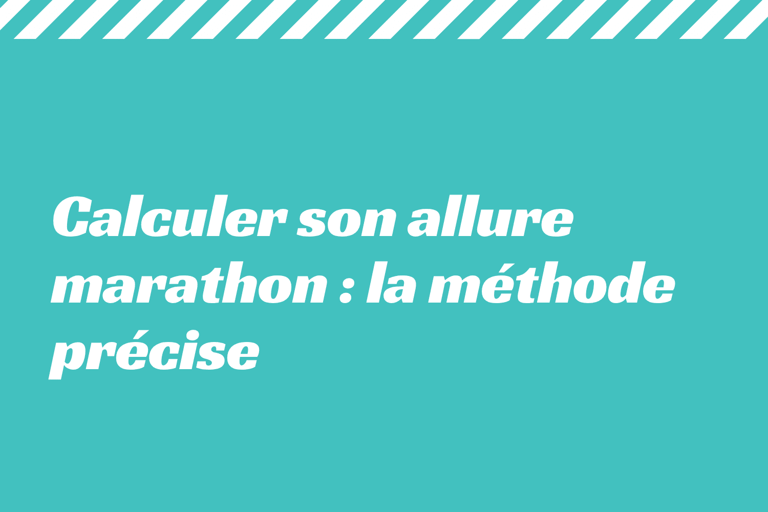 Calculer son allure marathon la méthode précise