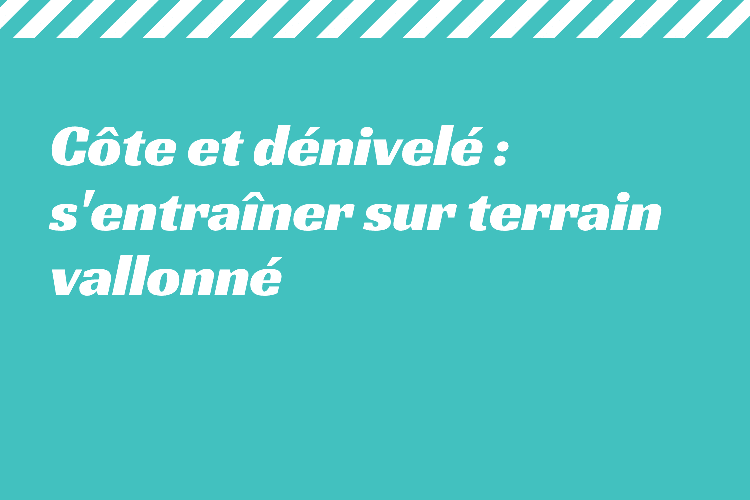 Côte et dénivelé s'entraîner sur terrain vallonné