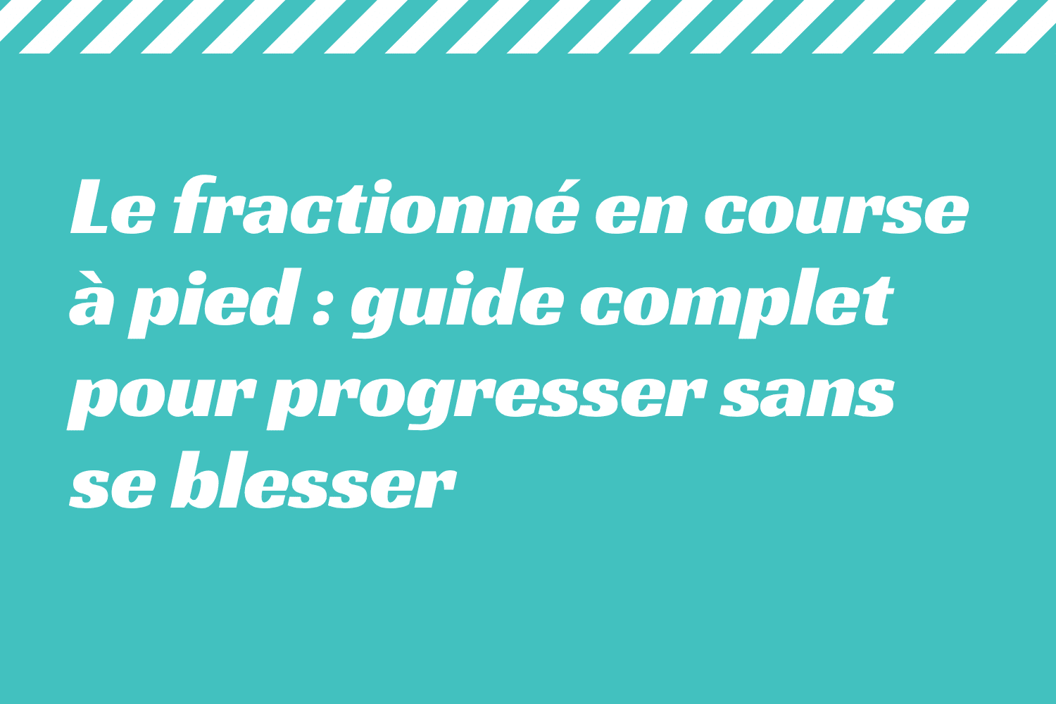Le fractionné en course à pied _ guide complet pour progresser sans se blesser