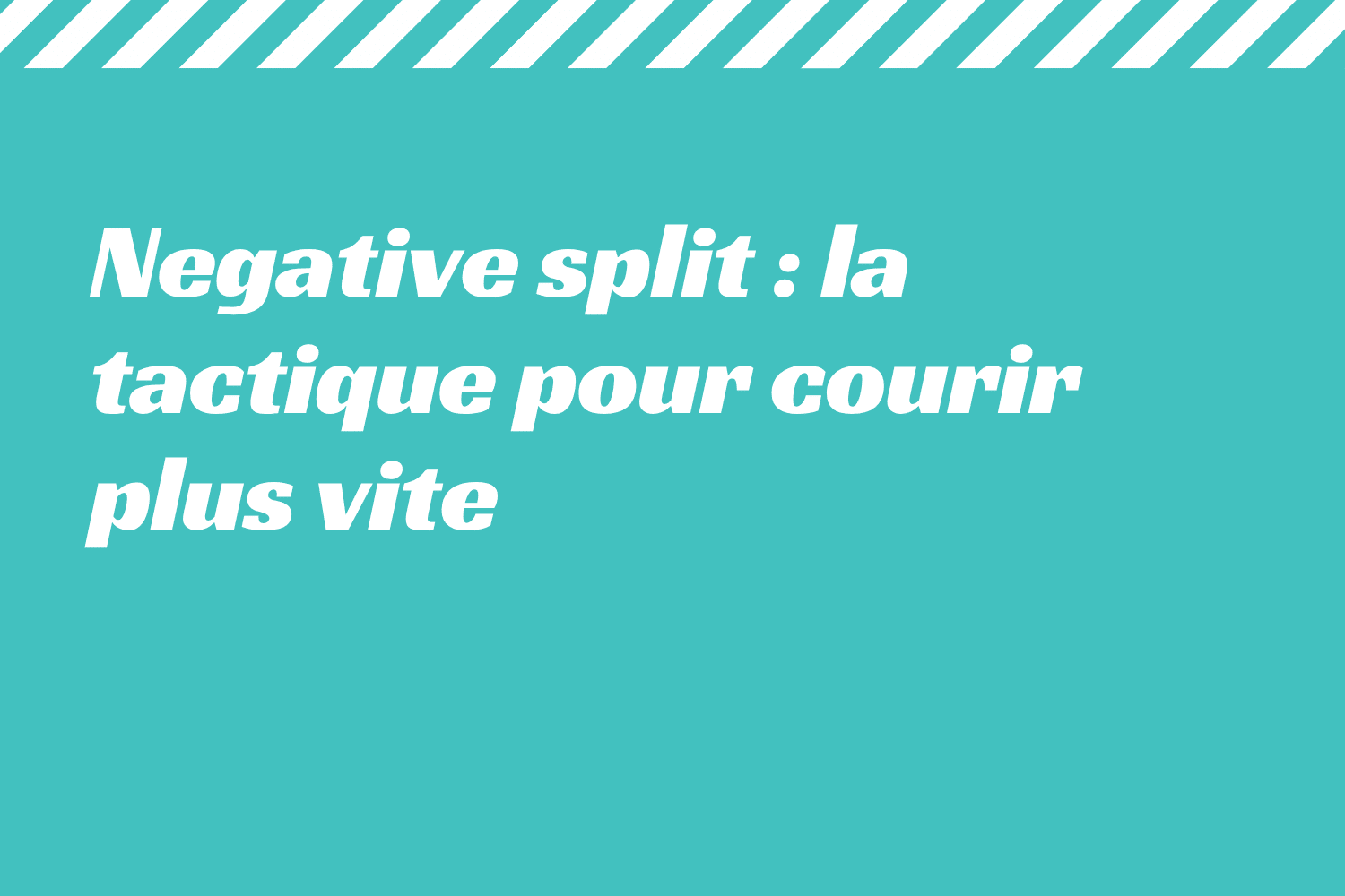 Negative split _ la tactique pour courir plus vite