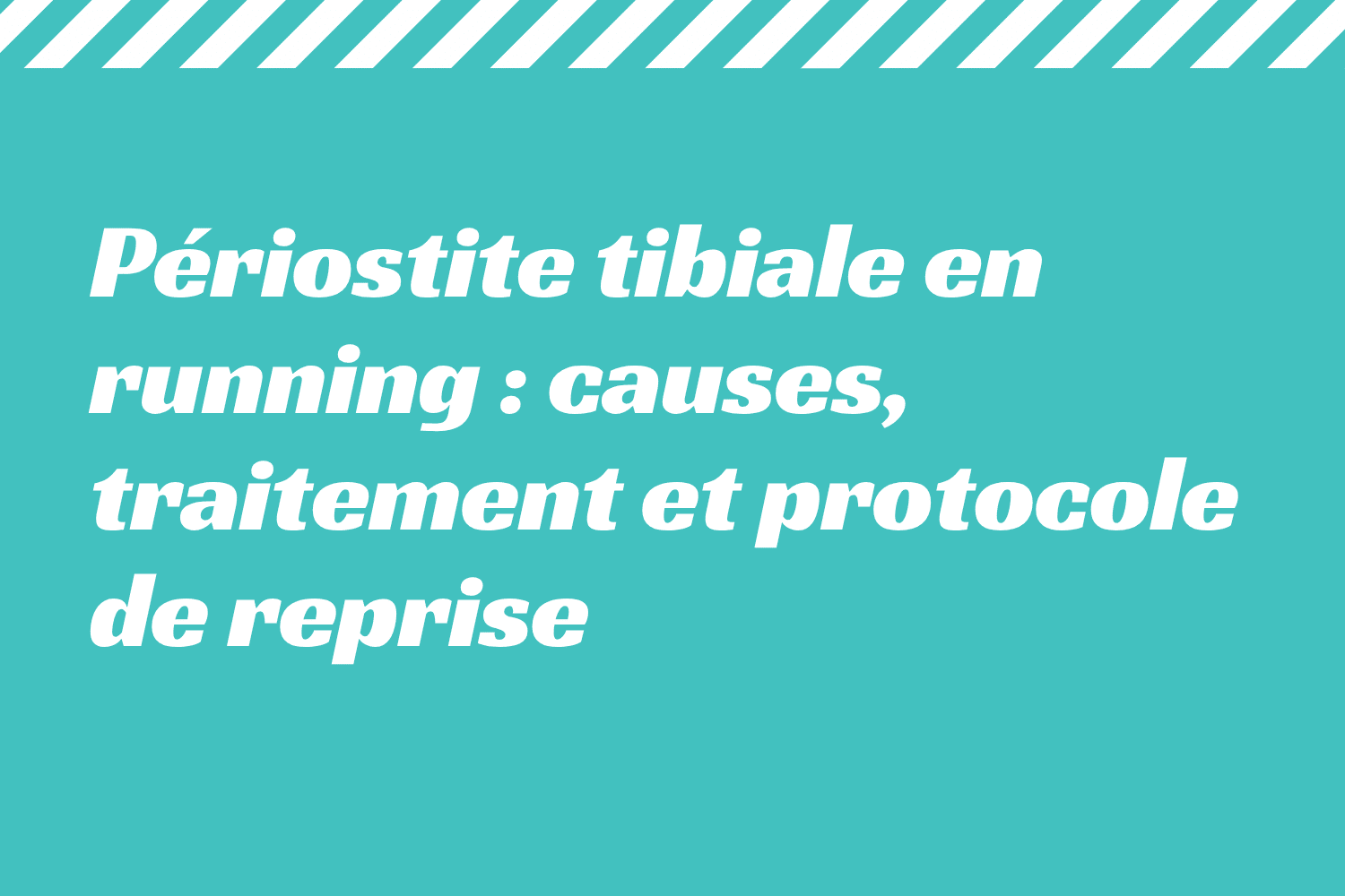 Périostite tibiale en running _ causes, traitement et protocole de reprise