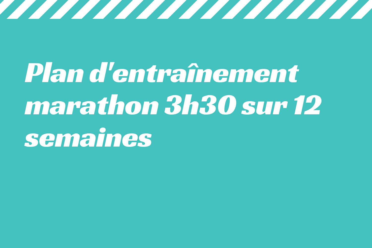 Plan d'entraînement marathon 3h30 sur 12 semaines