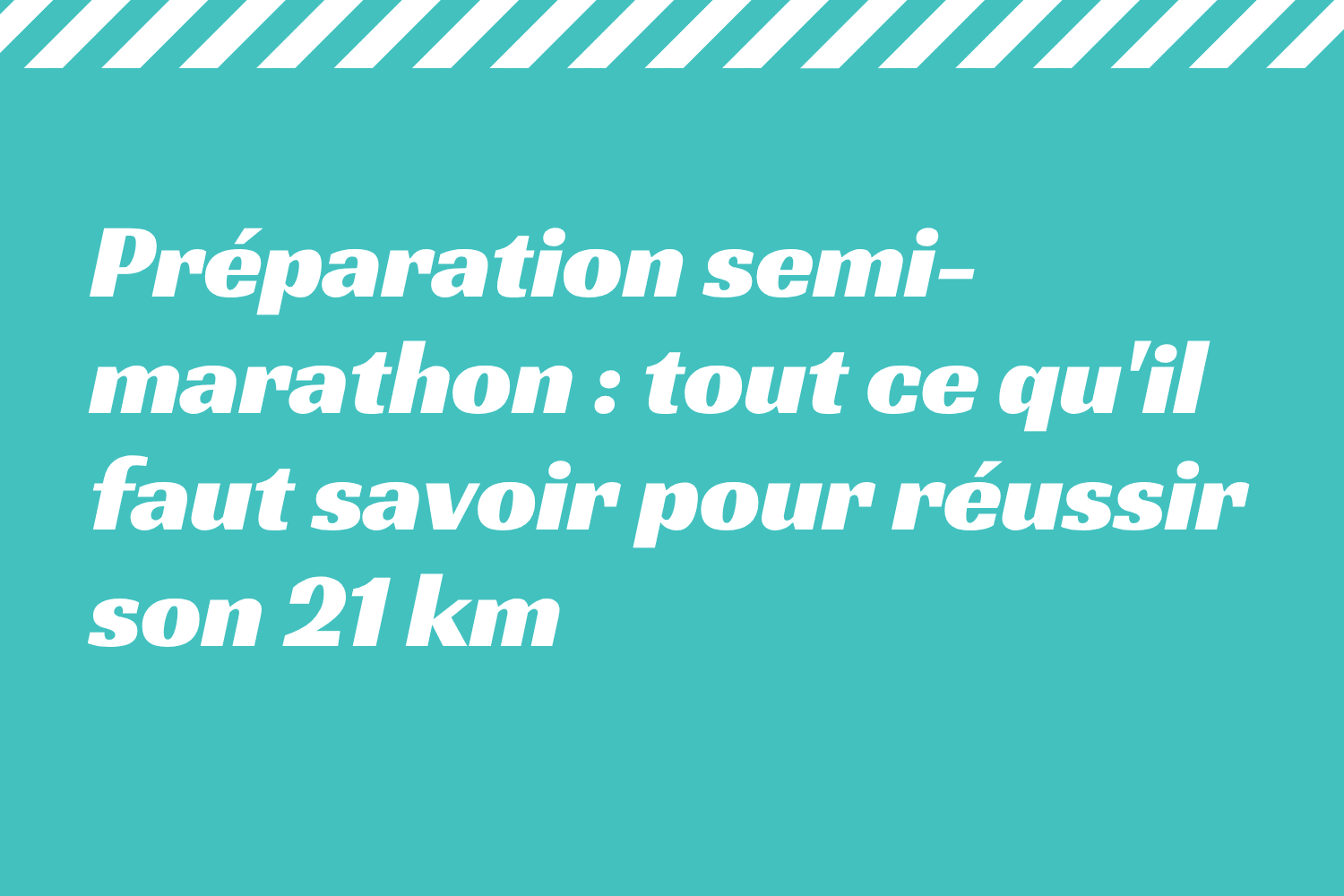 Préparation semi-marathon _ tout ce qu'il faut savoir pour réussir son 21 km