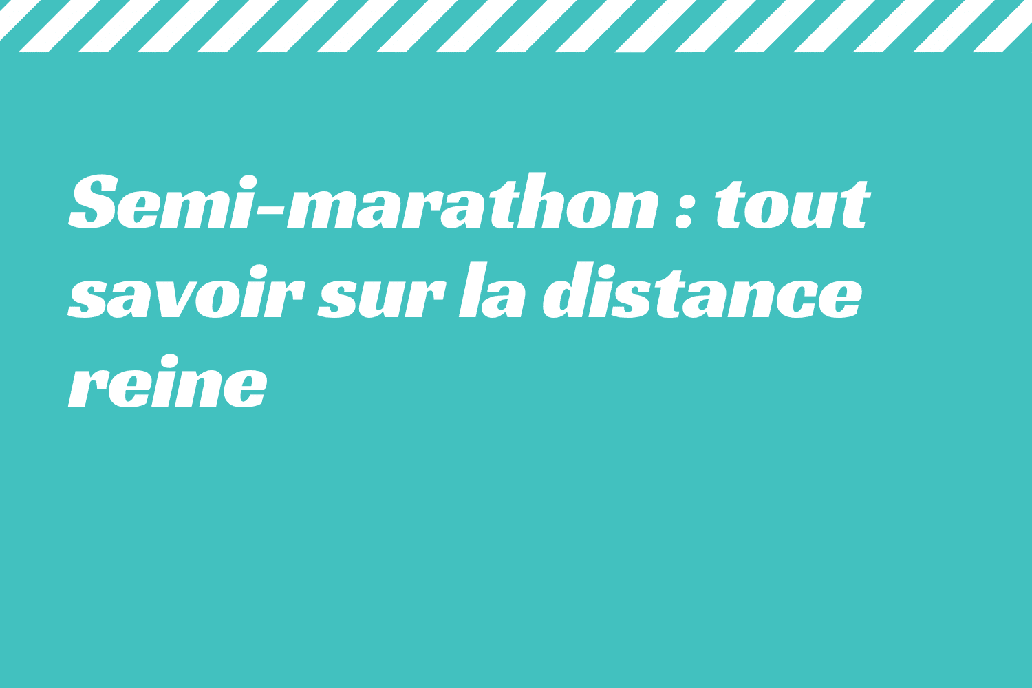 Semi-marathon tout savoir sur la distance reine